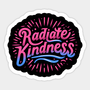 RADIATE KINDNESS - TYPOGRAPHY INSPIRATIONAL QUOTES Sticker